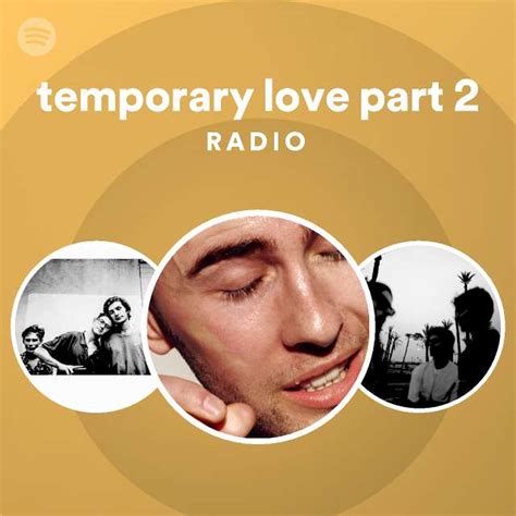 Temporary Love Part 2 Radio Playlist By Spotify Spotify