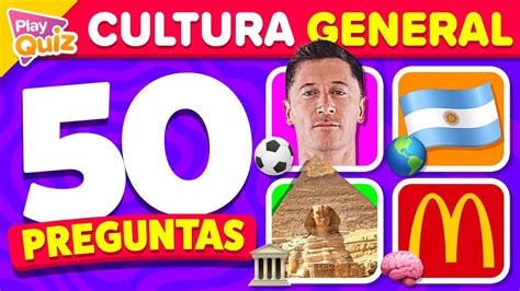 50 Preguntas De Cultura Que Debes Saber Play Quiz Cultura General