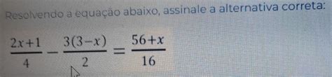 Solved Resolvendo A Equação Abaixo Assinale A Alternativa Correta