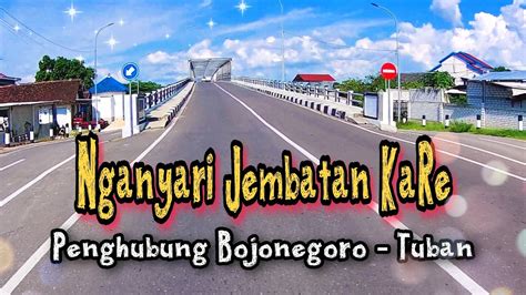 Nganyari Jembatan KaRe Jalan Ke Perbatasan Rengel Tuban Dengan Kanor