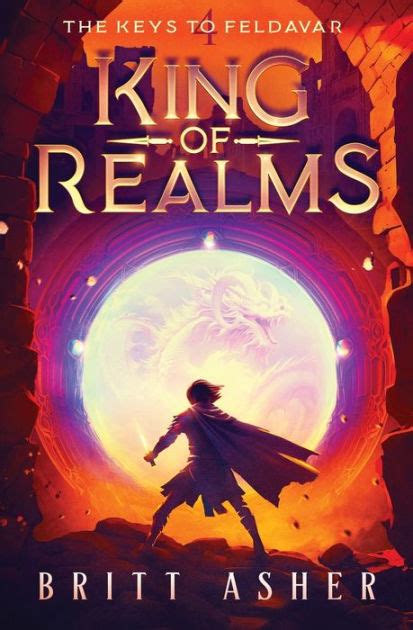 King Of Realms The Keys To Feldavar Book 4 By Britt Asher Paperback