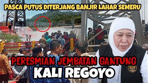 Jembatan Gantung Kali Regoyo Terkini Diresmikan Gubernur Khofifah