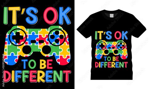 Autism Awareness Day T Shirt Design It S Ok To Be Different Autism