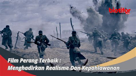 Film Perang Terbaik : Menghadirkan Realisme Dan Kepahlawanan