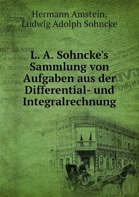 L A Sohncke S Sammlung Von Aufgaben Aus Der Differential Und