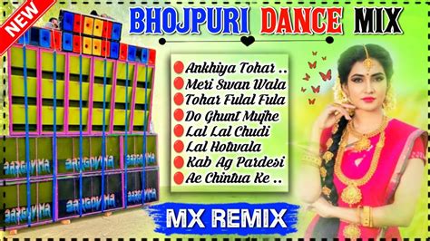 Bhojpuri New Dj Mix Songs Dj Mx Remix Purulia Nonstop Humming