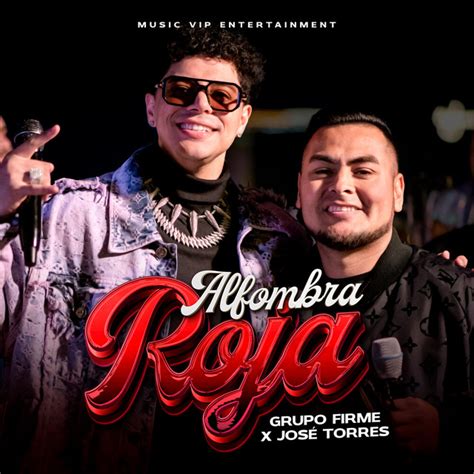 Alfombra Roja En Vivo Song And Lyrics By Grupo Firme Jose Torres