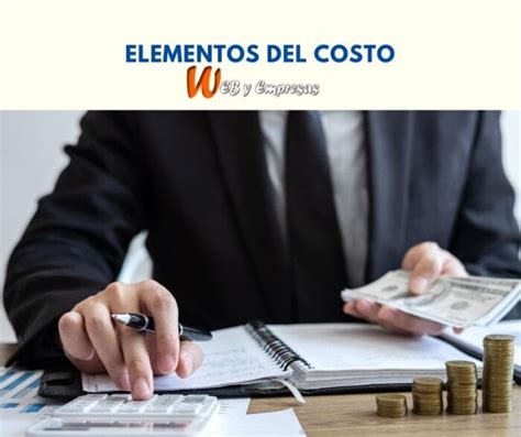 Cu Les Son Los Elementos Que Integran El Costo Web Y Empresas