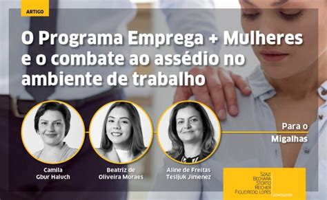 O programa Emprega Mulheres no combate ao assédio e a outras