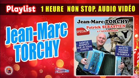 Playlist Jean Marc Torchy Joue Joue Patrick Sebastien 1 Heure Non