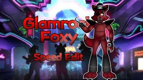 FNAF SPEED EDIT Glamrock Foxy YouTube