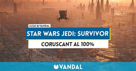 Coruscant Al 100 En Star Wars Jedi Survivor