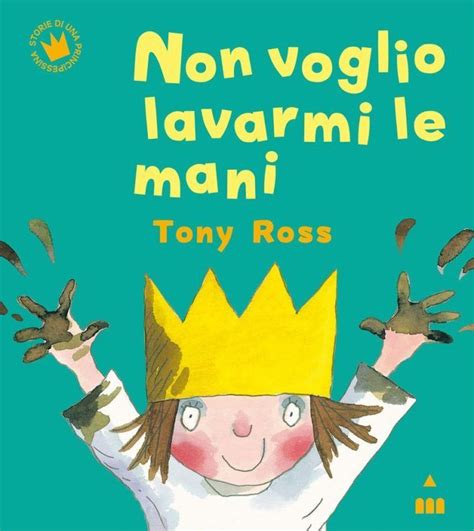 Non Voglio Lavarmi Le Mani Di Tony Ross Albo Illustrato Tony Ross