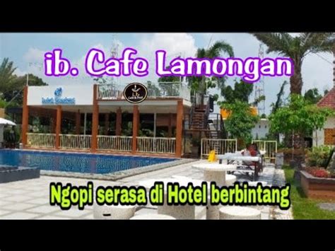 Viral Caf Baru Lamongan Ib Caf And Pool Cafe Kekinian Keren Dan