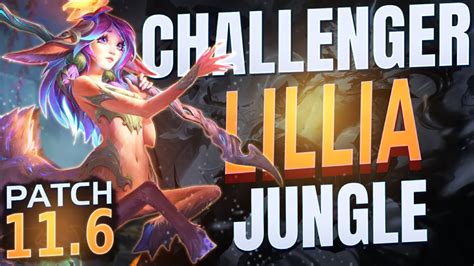 LILLIA JUNGLE CHALLENGER Patch 11 6 HOW TO PLAY LILLIA JG SEASON 11