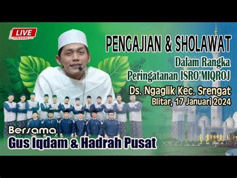 LIVE GUS IQDAM HADRAH PUSAT 17 Januari 2024 Ds Ngaglik Kec