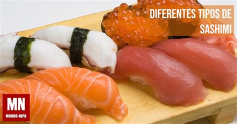 Quais Os Diferentes Tipos De Sashimi Que Existem No Jap O Mundo Nipo