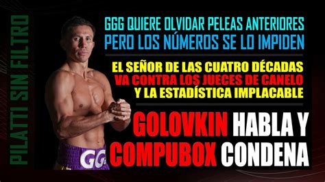 A Fondo Ggg Habla De Canelo Y Compubox Lo Condena C Mo Vencer A Los