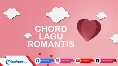 Chord Gitar Lagu Romantis Terbaik Lagu Cocok Dimainkan Buat