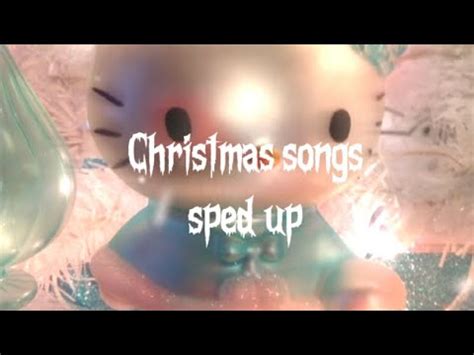 Christmas Songs Sped Up Youtube