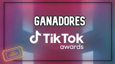 Lista Completa De Los Ganadores A Los Tiktok Awards Youtube