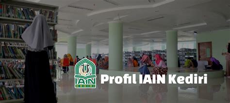 Profil IAIN Kediri: Biaya Kuliah, Jurusan, Pendaftaran