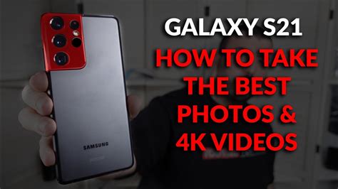 Samsung Galaxy S21 - Set Up The Camera To Take The Best