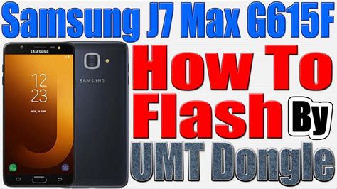 How To Flash Samsung J7 Max G615F By UMT Dongle YouTube