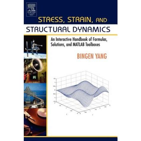 Stress Strain And Structural Dynamics An Interactive Handbook Of