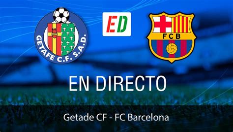 Getafe Barcelona Resultado Resumen Y Goles Estadio Deportivo