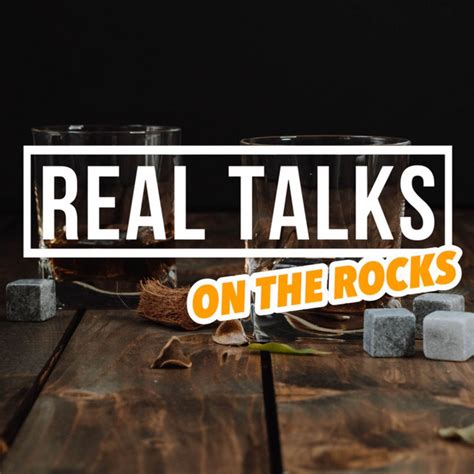 Real Talks On The Rocks Podcast On Spotify