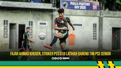 Fajar Ahmad Khusen Striker Pss U Latihan Bareng Tim Pss Senior