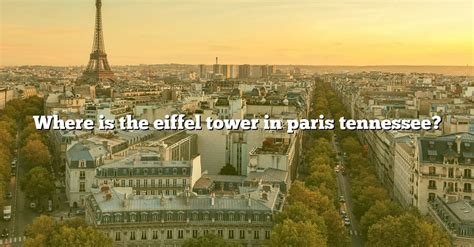 Where Is The Eiffel Tower In Paris Tennessee? [The Right Answer] 2022 ...