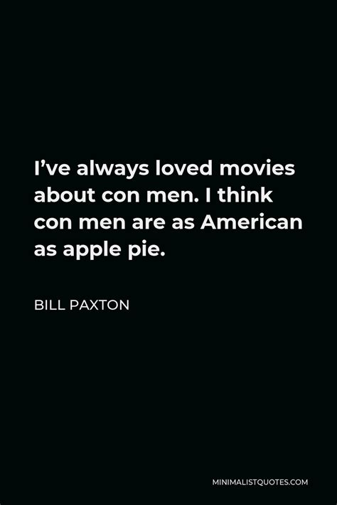 Bill Paxton Quote: I didn't have a normal background - I was completely demented from a very ...