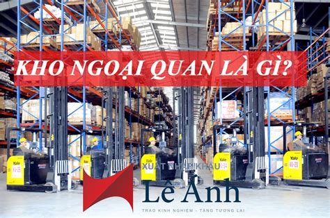 Kho Ngoại Quan Là Gì Quy Định Về Kho Ngoại Quan