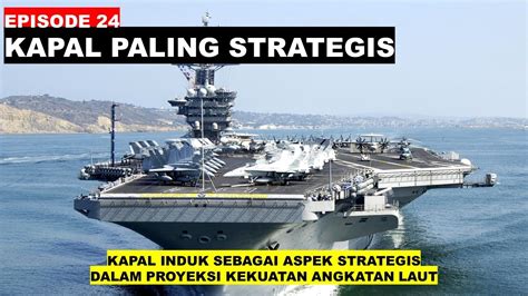 Eps 24 Kapal Induk Sebagai Aspek StrategisDalam Proyeksi Kekuatan