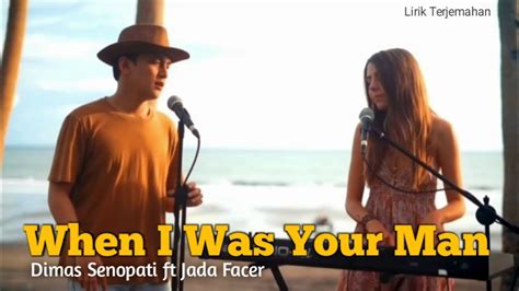 When I Was Your Man Bruno Mars Dimas Senopati Feat Jada Facer