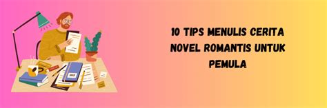 10 Tips Menulis Cerita Novel Romantis Untuk Pemula Helloinez