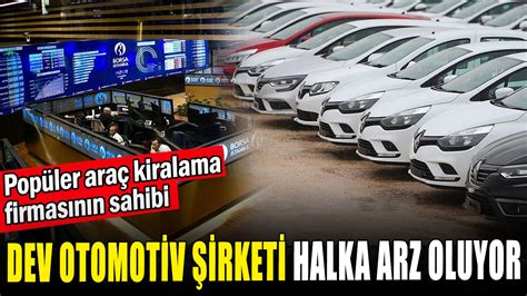 Borlease Otomotiv halka arz ne zaman Borlease Otomotiv halka arz kaç