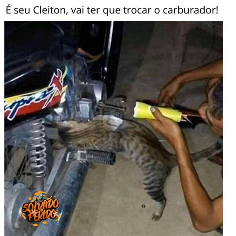 É seu Cleiton vai ter que trocar o carburador Memes