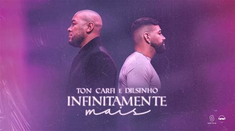 Ton Carfi Infinitamente Mais Part Dilsinho Clipe Oficial Youtube