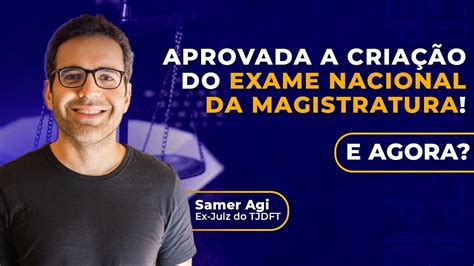 Exame Nacional Da Magistratura Aprovado E Agora Youtube