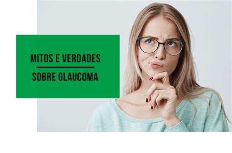 Mitos e verdades sobre o glaucoma Clínica Oftalmológica no Rio de Janeiro