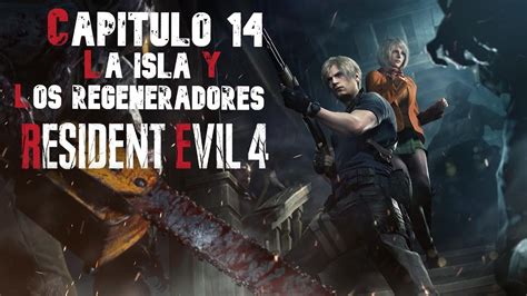 RESIDENT EVIL 4 REMAKE CAPITULO 14 LA ISLA LOS REGENERADORES YouTube