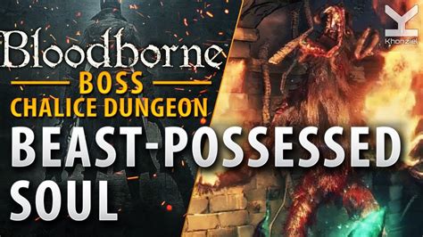 Bloodborne Chalice Dungeon Boss Beast Possessed Soul Ailing Loran