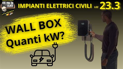 Quanti Kw Per La Wall Box Per Ricarica Auto Elettrica In Base Ai