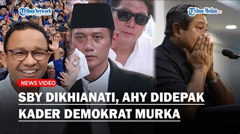 Sby Dikhianati Ahy Didepak Kader Demokrat Murka Muncul Duet Anies Cak