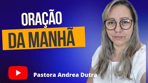 OraÇÃo Da ManhÃ Deus Quer PerseveranÇa Pastora Andrea Dutra