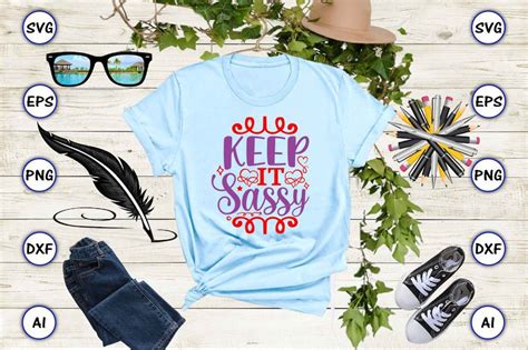 Keep It Sassy Png And Svg Vector For Print Ready T Shirts Design Buy T