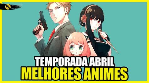 Os Melhores Animes Da Temporada De Abril De 2022 Youtube